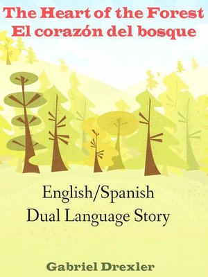 cover image of The Heart of the Forest/ El corazón del bosque (An English/Spanish Dual Language Story)